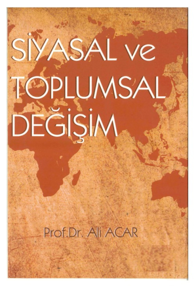 Siyasal ve Toplumsal Değişim Prof.Dr. Ali ACAR Panda Fotokopi & Baskı Merkezi