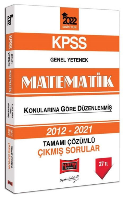 2022 KPSS Genel Yetenek Matematik Tamamı Çözümlü Çıkmış Sorular 2012-2021