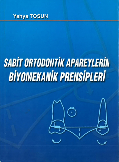 SABİT ORTODONTİK APAREYLERİN BİYOMEKANİK PRENSİPLERİ - Yahya Tosun Panda Fotokopi & Baskı Merkezi