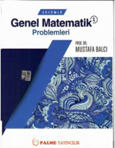Çözümlü Genel Matematik Problemleri 1 Mustafa Balcı Palme Yayıncılık Panda Fotokopi & Baskı Merkezi